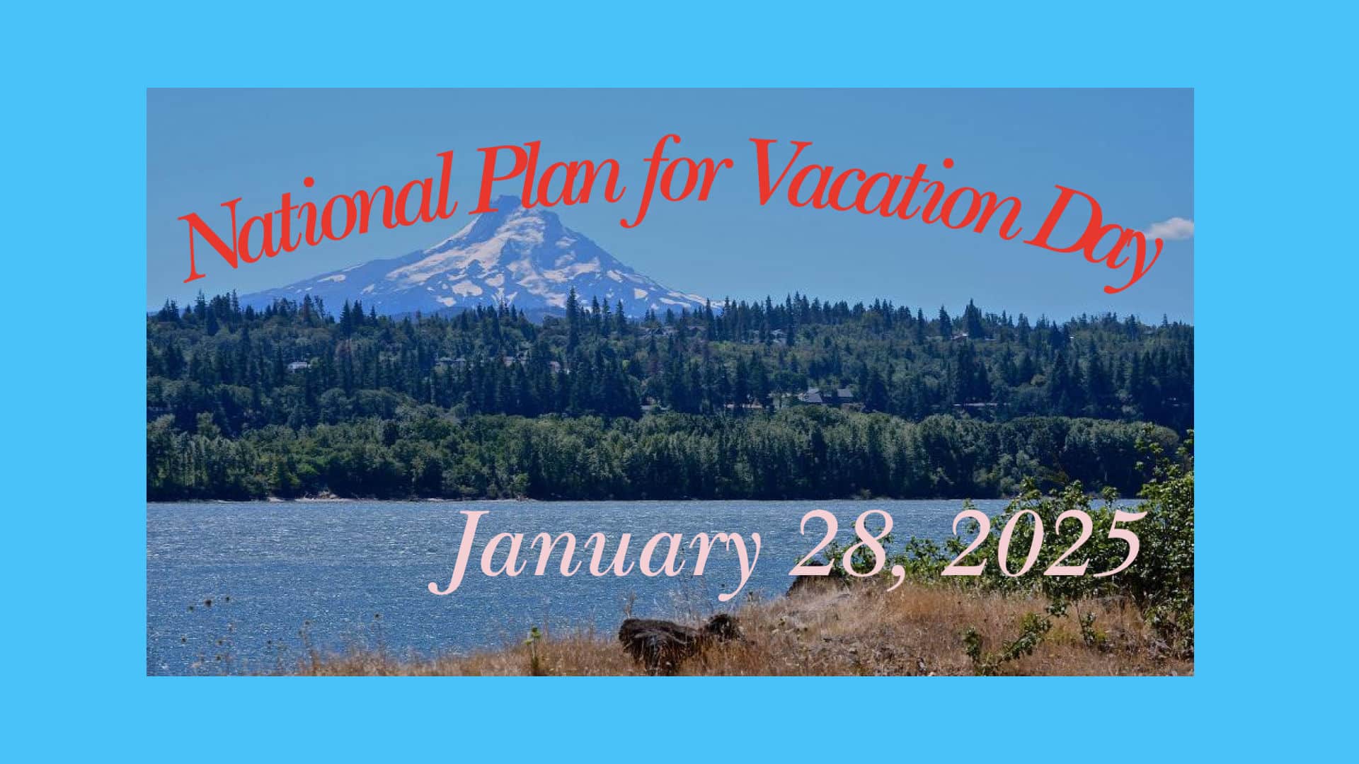 Mt Hood and the Columbia River background for National Plan for Vacation day